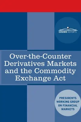 Over-the-Counter-Derivatemärkte und das Warenbörsengesetz (Commodity Exchange Act) - Over-the-Counter Derivatives Markets and the Commodity Exchange Act