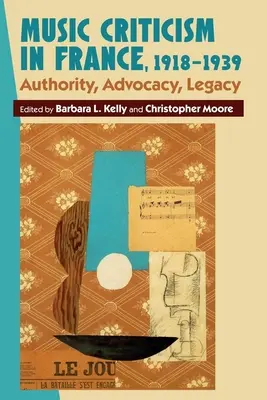Musikkritik in Frankreich, 1918-1939: Autorität, Befürwortung, Erbe - Music Criticism in France, 1918-1939: Authority, Advocacy, Legacy
