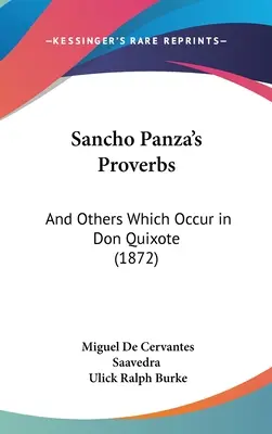 Sancho Panzas Sprichwörter: Und andere, die in Don Quijote vorkommen (1872) - Sancho Panza's Proverbs: And Others Which Occur in Don Quixote (1872)