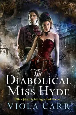 Die teuflische Miss Hyde: Ein Electric Empire-Roman - The Diabolical Miss Hyde: An Electric Empire Novel