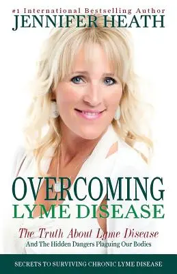 Lyme-Borreliose überwinden: Die Wahrheit über Borreliose und die verborgenen Gefahren, die unseren Körper plagen - Overcoming Lyme Disease: The Truth About Lyme Disease and The Hidden Dangers Plaguing Our Bodies