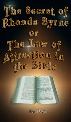 Das Geheimnis von Rhonda Byrne oder das Gesetz der Anziehung in der Bibel - The Secret of Rhonda Byrne or the Law of Attraction in the Bible