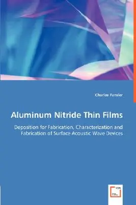 Aluminiumnitrid-Dünnschichten - Abscheidung zur Herstellung, Charakterisierung und Herstellung von akustischen Oberflächenwellengeräten - Aluminum Nitride Thin Films - Deposition for Fabrication, Characterization and Fabrication of Surface Acoustic Wave Devices