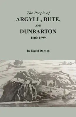 Die Bewohner von Argyll, Bute und Dunbarton, 1600-1699 - The People of Argyll, Bute, and Dunbarton, 1600-1699