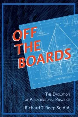 Von den Tafeln: Die Entwicklung der architektonischen Praxis - Off the Boards: The Evolution of Architectural Practice