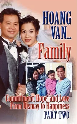Hoang Van...Familie, Hingabe, Hoffnung und Liebe vom Unglück zum Glück - Hoang Van...Family, Commitment, Hope and Love from Dismay to Happiness
