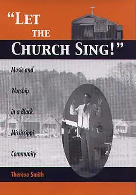 Lasst die Kirche singen! Musik und Gottesdienst in einer schwarzen Gemeinde in Mississippi - Let the Church Sing!: Music and Worship in a Black Mississippi Community