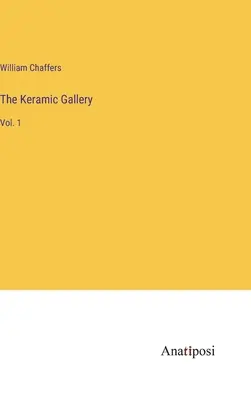 Die Keramic-Galerie: Vol. 1 - The Keramic Gallery: Vol. 1