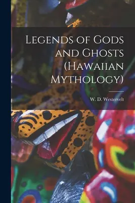 Legenden von Göttern und Geistern (Hawaiianische Mythologie) - Legends of Gods and Ghosts (Hawaiian Mythology)