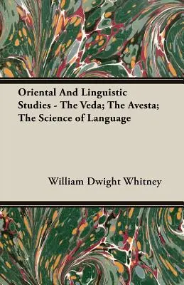 Orientalische und linguistische Studien - Der Veda; Der Avesta; Die Wissenschaft der Sprache - Oriental and Linguistic Studies - The Veda; The Avesta; The Science of Language