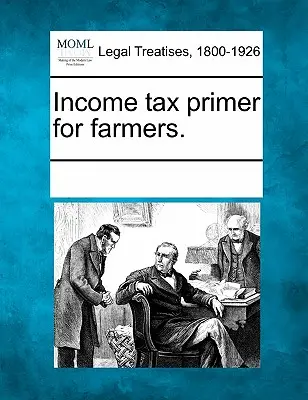 Einkommensteuerfibel für Landwirte. - Income Tax Primer for Farmers.
