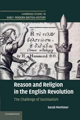 Vernunft und Religion in der englischen Revolution: Die Herausforderung des Sozinianismus - Reason and Religion in the English Revolution: The Challenge of Socinianism
