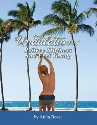 Undulation: Steifheit lindern und sich jung fühlen - Undulation: Relieve Stiffness and Feel Young
