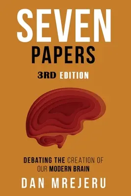 Sieben Aufsätze: Eine Sammlung von Aufsätzen über die Entstehung des modernen Gehirns - Seven Papers: A collection of investigative papers on the creation of the modern brain