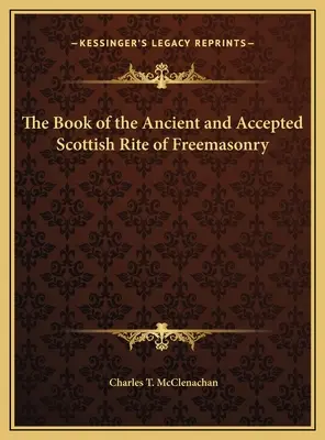 Das Buch des Alten und Angenommenen Schottischen Ritus der Freimaurerei - The Book of the Ancient and Accepted Scottish Rite of Freemasonry