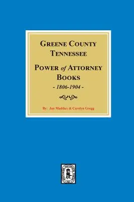 Greene County, Tennessee Vollmachtsbücher, 1806-1904. - Greene County, Tennessee Power of Attorney Books, 1806-1904.