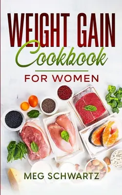 Kochbuch zur Gewichtszunahme für Frauen - Weight Gain Cookbook for Women