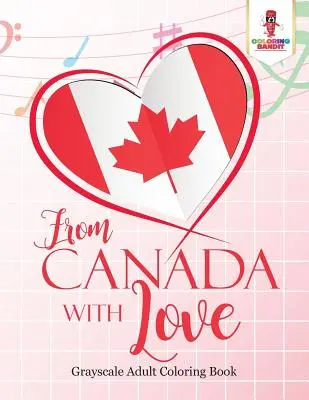 Aus Kanada mit Liebe: Adult Coloring Book Love Edition - From Canada With Love: Adult Coloring Book Love Edition