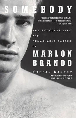 Jemand: Das rücksichtslose Leben und die bemerkenswerte Karriere von Marlon Brando - Somebody: The Reckless Life and Remarkable Career of Marlon Brando