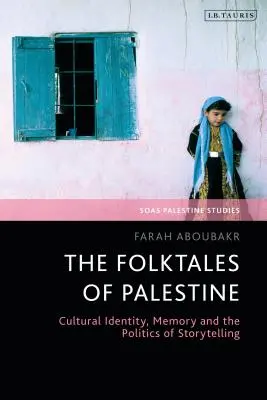 Die Volksmärchen von Palästina: Kulturelle Identität, Erinnerung und die Politik des Geschichtenerzählens - The Folktales of Palestine: Cultural Identity, Memory and the Politics of Storytelling
