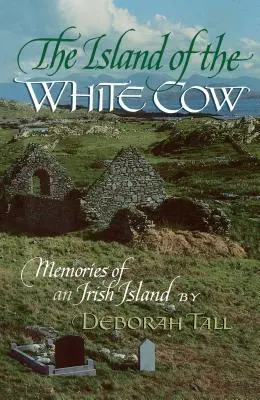 Die Insel der weißen Kuh: Erinnerungen an eine irische Insel - The Island of the White Cow: Memories of an Irish Island