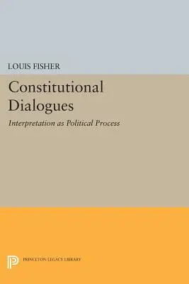 Verfassungsdialoge: Auslegung als politischer Prozess - Constitutional Dialogues: Interpretation as Political Process