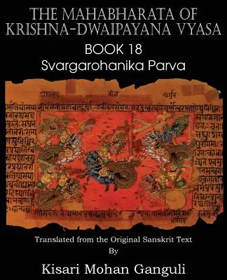 Das Mahabharata von Krishna-Dwaipayana Vyasa Buch 18 Svargarohanika Parva - The Mahabharata of Krishna-Dwaipayana Vyasa Book 18 Svargarohanika Parva