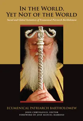 In der Welt, aber nicht von der Welt: Die sozialen und globalen Initiativen des Ökumenischen Patriarchen Bartholomäus - In the World, Yet Not of the World: Social and Global Initiatives of Ecumenical Patriarch Bartholomew