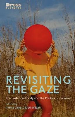 Den Blick neu beleuchten: Der modische Körper und die Politik des Sehens - Revisiting the Gaze: The Fashioned Body and the Politics of Looking