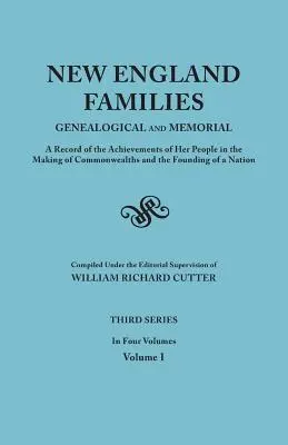 Neuengland-Familien: Genealogical and Memorial. Eine Aufzeichnung der Errungenschaften ihres Volkes bei der Schaffung von Commonwealths und der Gründung von - New England Families: Genealogical and Memorial. a Record of the Achievements of Her People in the Making of Commonwealths and the Founding