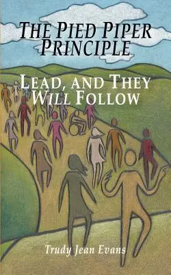Das Rattenfänger-Prinzip: Führe, und sie werden folgen - The Pied Piper Principle: Lead, and They Will Follow