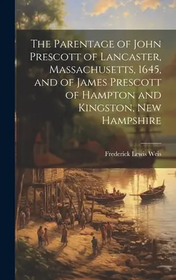 Die Abstammung von John Prescott aus Lancaster, Massachusetts, 1645, und von James Prescott aus Hampton und Kingston, New Hampshire - The Parentage of John Prescott of Lancaster, Massachusetts, 1645, and of James Prescott of Hampton and Kingston, New Hampshire