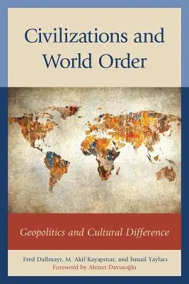 Zivilisationen und Weltordnung: Geopolitik und kulturelle Differenzen - Civilizations and World Order: Geopolitics and Cultural Difference