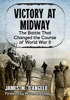 Der Sieg bei Midway: Die Schlacht, die den Verlauf des Zweiten Weltkriegs veränderte - Victory at Midway: The Battle That Changed the Course of World War II