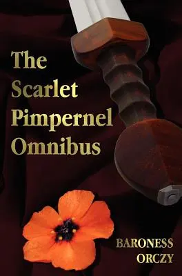 The Scarlet Pimpernel Omnibus - Ungekürzt - The Scarlet Pimpernel, Ich werde vergelten, Eldorado, Sir Percy schlägt zurück - The Scarlet Pimpernel Omnibus - Unabridged - The Scarlet Pimpernel, I Will Repay, Eldorado, Sir Percy Hits Back