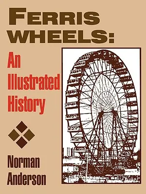 Riesenräder: Eine illustrierte Geschichte - Ferris Wheels: An Illustrated History