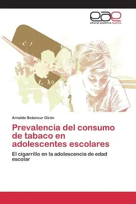 Prävalenz des Tabakkonsums bei Jugendlichen in der Schule - Prevalencia del consumo de tabaco en adolescentes escolares