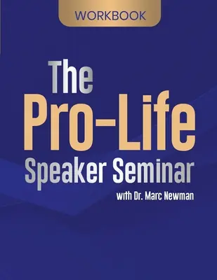 Das Pro-Life Speaker Seminar Arbeitsbuch - The Pro-Life Speaker Seminar Workbook