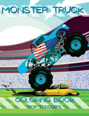 Mein erstes Monstertruck-Malbuch: Kleine Hände, große Trucks: Kleinkind-Malbuch - My First Monster Truck Coloring Book: Little Hands, Big Trucks: Toddler Coloring Book