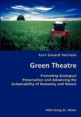 Grünes Theater - Förderung der ökologischen Bewahrung und der Nachhaltigkeit von Mensch und Natur - Green Theatre- Promoting Ecological Preservation and Advancing the Sustainability of Humanity and Nature