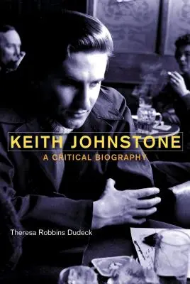 Keith Johnstone: Eine kritische Biographie - Keith Johnstone: A Critical Biography