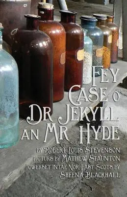 Fey Case o Dr Jekyll an Mr Hyde: Der seltsame Fall von Dr. Jekyll und Mr. Hyde auf Nordostschottisch (Dorisch) - Fey Case o Dr Jekyll an Mr Hyde: Strange Case of Dr Jekyll and Mr Hyde in North-East Scots (Doric)