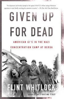 Zum Sterben aufgegeben: Amerikanische Gi's im Nazi-Konzentrationslager Berga - Given Up for Dead: American Gi's in the Nazi Concentration Camp at Berga