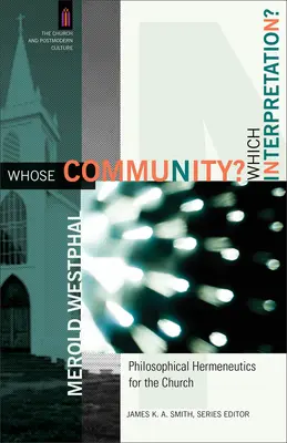 Wessen Gemeinschaft? Welche Auslegung? Philosophische Hermeneutik für die Kirche - Whose Community? Which Interpretation?: Philosophical Hermeneutics for the Church