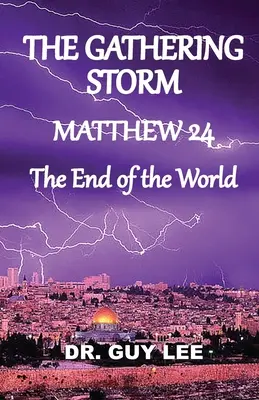 Der aufkommende Sturm: Matthäus 24, Das Ende der Welt - The Gathering Storm: Matthew 24, The End of the World