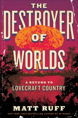 Der Zerstörer der Welten: Eine Rückkehr ins Lovecraft-Land - The Destroyer of Worlds: A Return to Lovecraft Country