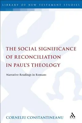 Die soziale Bedeutung der Versöhnung in der Theologie des Paulus: Erzählerische Lektüre im Römerbrief - The Social Significance of Reconciliation in Paul's Theology: Narrative Readings in Romans