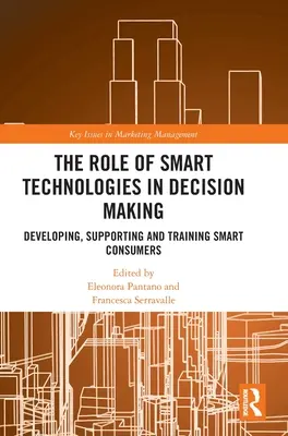 Die Rolle der intelligenten Technologien bei der Entscheidungsfindung: Entwicklung, Unterstützung und Schulung von intelligenten Verbrauchern - The Role of Smart Technologies in Decision Making: Developing, Supporting and Training Smart Consumers