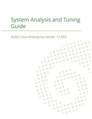 SUSE Linux Enterprise Server 12 - Leitfaden zur Systemanalyse und -optimierung - SUSE Linux Enterprise Server 12 - System Analysis and Tuning Guide