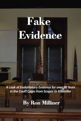 Gefälschte Beweise: Ein Blick auf den Evolutionsbeweis für über 90 Jahre in den Gerichtsfällen von Scopes bis Kitzmiller - Fake Evidence: A Look at Evolutionary Evidence for Over 90 Years in the Court Cases from Scopes to Kitzmiller
